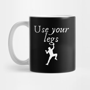 Use your legs Mug